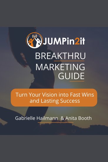 JUMPin2it Breakthru Marketing Guide - Turn Your Vision into Fast Wins and Lasting Success - cover