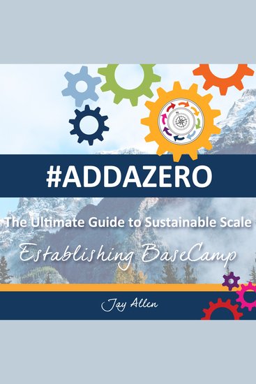 #ADDAZERO - The Ultimate Guide to Sustainable Scale - Establishing Basecamp - cover