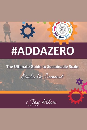 #ADDAZERO - The Ultimate Guide to Sustainable Scale - Scale to Summit - cover