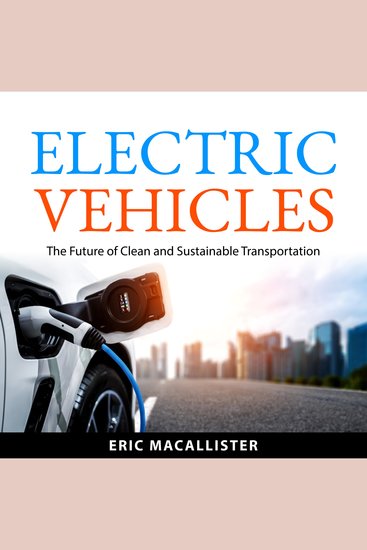 Electric Vehicles - The Future of Clean and Sustainable Transportation - cover