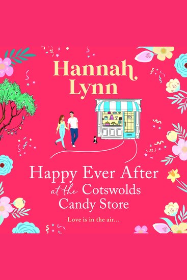 Happy Ever After at the Cotswolds Candy Store - A candy-sweet romance from Hannah Lynn - cover