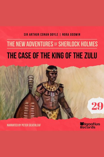 Case of the King of the Zulu The (The New Adventures of Sherlock Holmes Episode 29) - cover