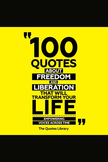 100 Quotes About Freedom And Liberation That Will Transform Your Life - Empowering Voices Across Time - cover