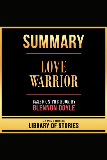 Summary - Love Warrior - Based On The Book By Glennon Doyle - cover