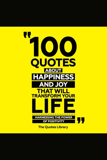 100 Quotes About Happiness And Joy That Will Transform Your Life - Harnessing The Power Of Positivity - cover