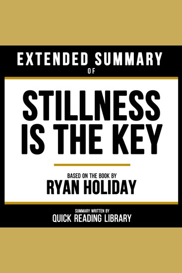 Extended Summary - Stillness Is The Key - Based On The Book By Ryan Holiday - cover