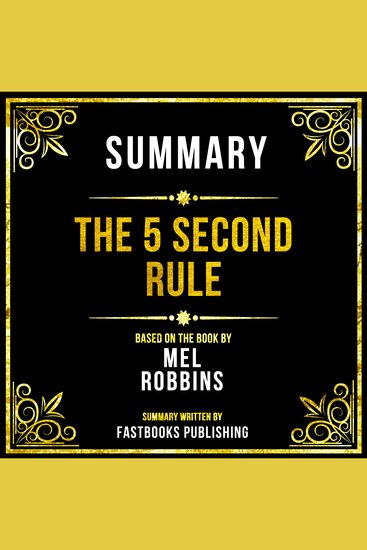 Summary - The 5 Second Rule - Based On The Book By Mel Robbins - cover