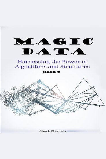 Magic Data - Harnessing the Power of Algorithms and Structures Part 2 - cover