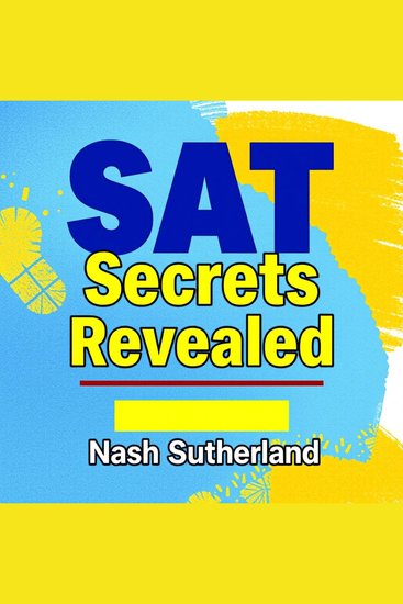 SAT Secrets Revealed: Transform Your Score Effortlessly! - "Unlock your potential with SAT Secrets Revealed! Elevate your score with dynamic audio lessons for effortless success!" - cover