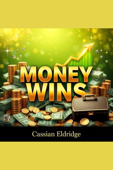 MONEY WINS: Transform Your Life with Secrets to Unstoppable Wealth - "Unlock unstoppable wealth! Dive into captivating audio lessons for life-changing financial success" - cover