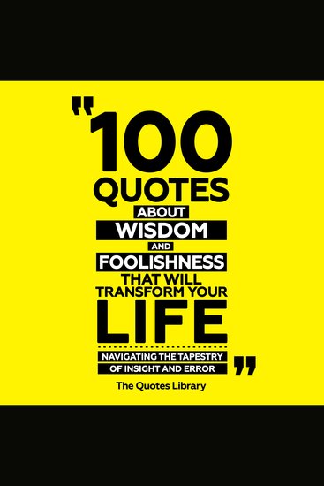 100 Quotes About Wisdom And Foolishness That Will Transform Your Life - Navigating The Tapestry Of Insight And Error - cover