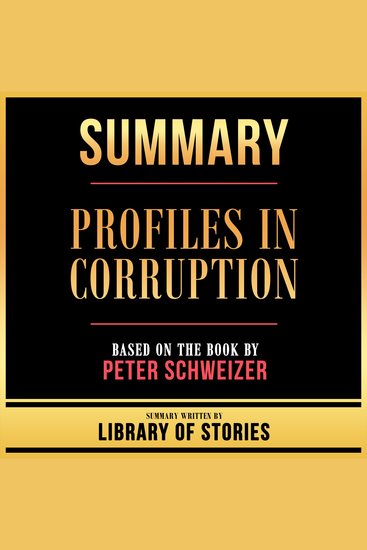 Summary - Profiles In Corruption - Based On The Book By Peter Schweizer - cover