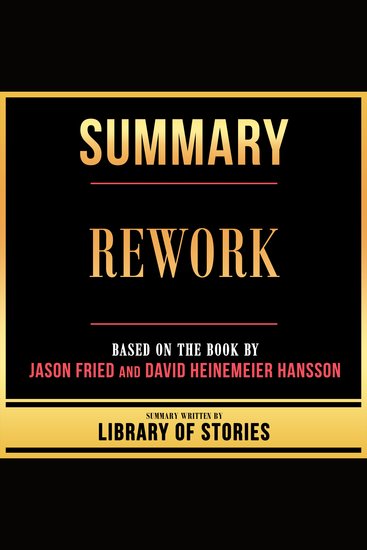 Summary - Rework - Based On The Book By Jason Fried And David Heinemeier Hansson - cover