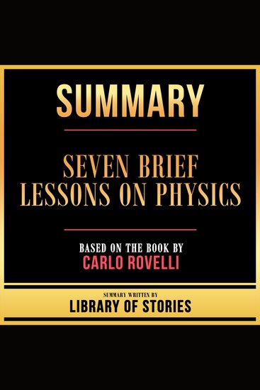Summary - Seven Brief Lessons On Physics - Based On The Book By Carlo Rovelli - cover