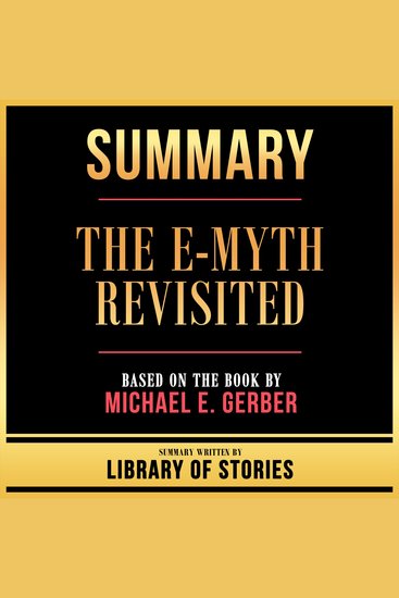 Summary - The E-Myth Revisited - Based On The Book By Michael E Gerber - cover