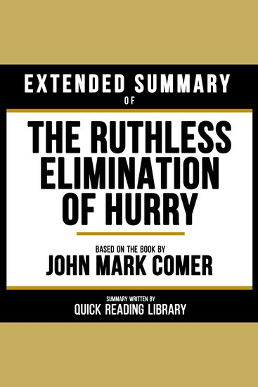Extended Summary - The Ruthless Elimination Of Hurry - Based On The Book By John Mark Comer - cover