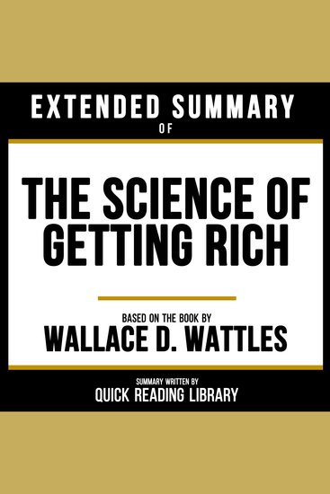 Extended Summary - The Science Of Getting Rich - Based On The Book By Wallace D Wattles - cover
