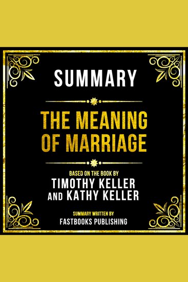 Summary - The Meaning Of Marriage - Based On The Book By Timothy Keller And Kathy Keller - cover