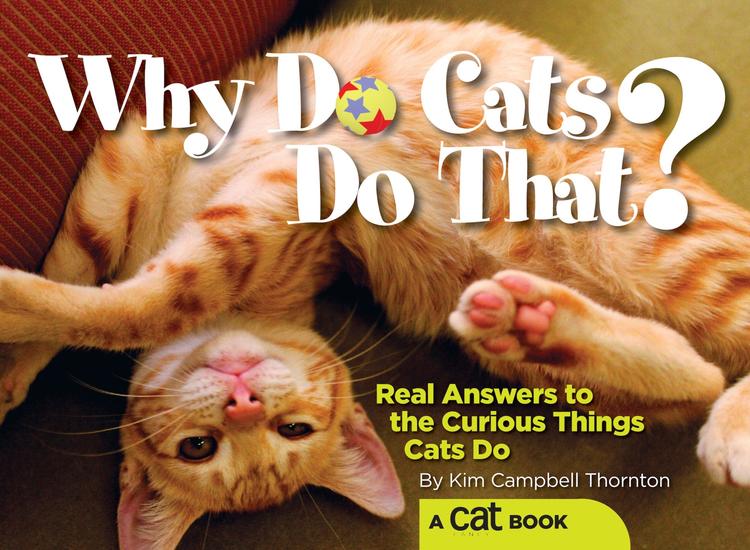 Why Do Cats Do That? - Real Answers to the Curious Things Cats Do? - cover
