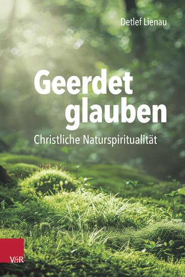Geerdet glauben - Christliche Naturspiritualität - cover