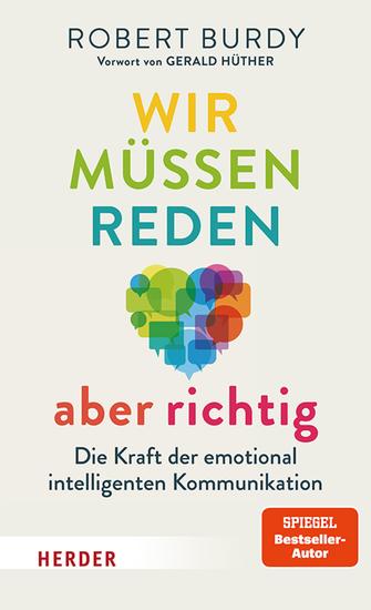 Wir müssen reden – aber richtig! - Die Kraft der emotional intelligenten Kommunikation Vorwort von Gerald Hüther - cover