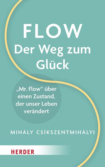 Flow – Der Weg zum Glück - "Mr Flow" über einen Zustand der unser Leben verändert - cover