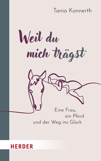 Weil du mich trägst - Eine Frau ein Pferd und der Weg ins Glück - cover