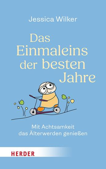 Das Einmaleins der besten Jahre - Mit Achtsamkeit das Älterwerden genießen - cover