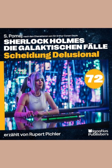 Scheidung Delusional (Sherlock Holmes - Die galaktischen Fälle Folge 72) - cover