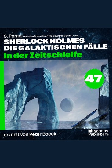 In der Zeitschleife (Sherlock Holmes - Die galaktischen Fälle Folge 47) - cover