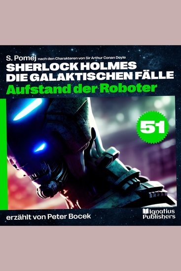 Aufstand der Roboter (Sherlock Holmes - Die galaktischen Fälle Folge 51) - cover