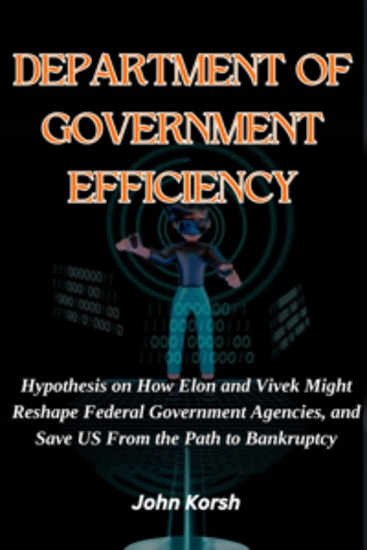Department of Government Efficiency - Hypothesis on How Elon and Vivek Might Reshape Federal Government Agencies and Save US From the Path to Bankruptcy - cover