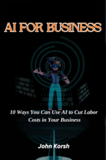 AI FOR BUSINESS - 10 Ways You Can Use AI to Cut Labor Costs in Your Business - cover