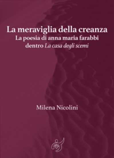 La meraviglia della creanza - La poesia di anna maria farabbi dentro La casa degli scemi - cover