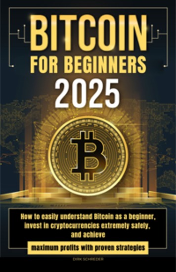 Bitcoin for Beginners - How to easily understand Bitcoin as a beginner invest in cryptocurrencies extremely safely and achieve maximum profits with proven strategies - cover