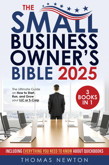 The Small Business Owner's Bible - [3 in 1] The Ultimate Guide on How to Start Run and Grow your LLC or S-Corp | Including Everything You Need to Know About Quickbooks - cover