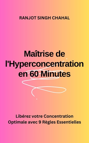 Maîtrise de l'Hyperconcentration en 60 Minutes - Libérez votre Concentration Optimale avec 9 Règles Essentielles - cover