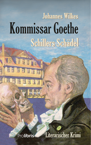 Kommissar Goethe: Schillers Schädel - Ein literarischer Krimi - cover