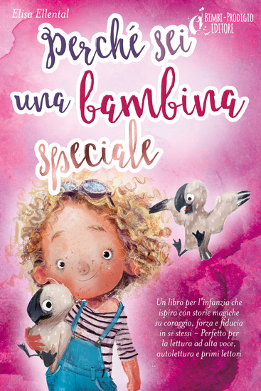 Perché sei una bambina speciale: Un libro per l'infanzia che ispira con storie magiche su coraggio forza e fiducia in se stessi - Perfetto per la lettura ad alta voce autolettura e primi lettori - cover