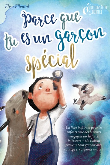 Parce que tu es un garçon unique : un livre remplit d'histoires pour enfants inspirées d'histoires magiques sur le courage la force et la confiance en soi Parfait pour apprendre à lire s'entrainer à voix haute et lire tout seul - cover