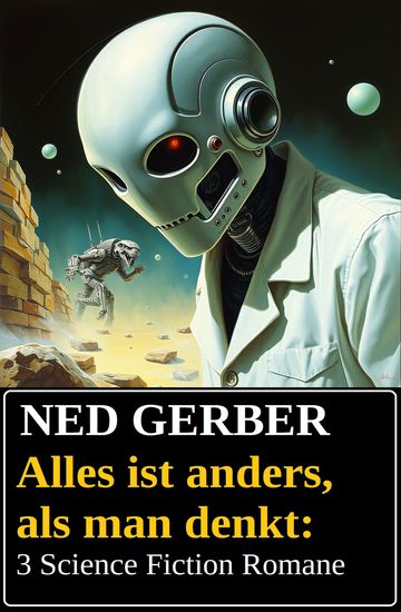 Alles ist anders als man denkt: 3 Science Fiction Romane - cover