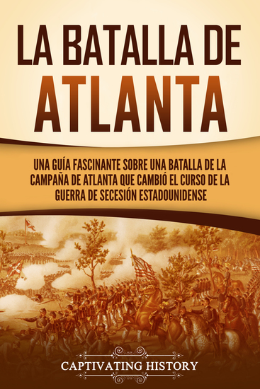 La batalla de Atlanta - Una guía fascinante sobre una batalla de la campaña de Atlanta que cambió el curso de la guerra de Secesión estadounidense - cover