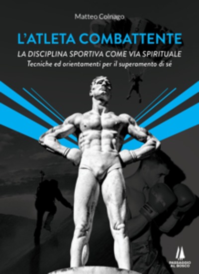 L'atleta combattente - La disciplina sportiva come via spirituale Tecniche ed orientamenti per il superamento di sé - cover