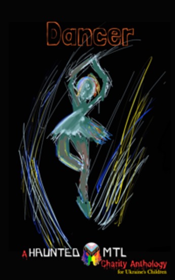 Dancer - A HauntedMTL Charity Anthology for Ukraine's Children - cover