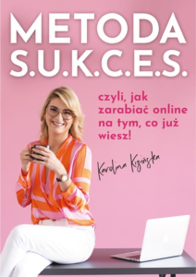 Metoda SUKCES czyli jak zarabiać online na tym co już wiesz - cover