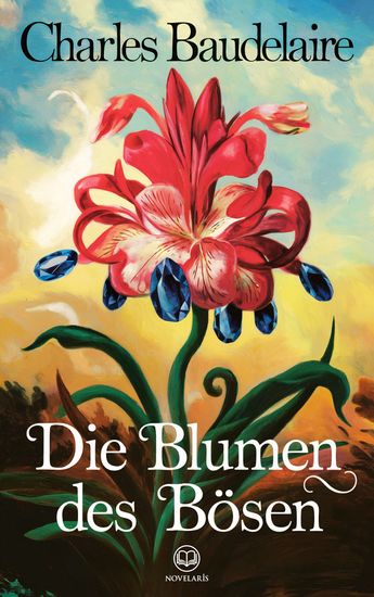 Charles Baudelaire: Die Blumen des Bösen - Übersetzung von Stefan George (Novelaris Klassik) - cover