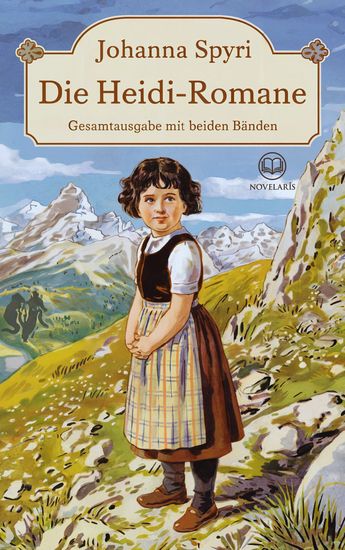 Die Heidi-Romane von Johanna Spyri - Gesamtausgabe mit den Bänden „Heidis Lehr- und Wanderjahre“ und „Heidi kann brauchen was sie gelernt hat“ - cover