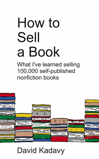 How to Sell a Book - What I’ve Learned Selling 100000 Self-Published Nonfiction Books - cover