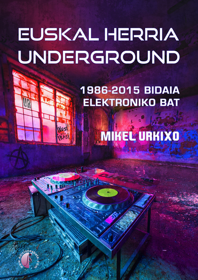Euskal Herria underground - 1986-2015 Bidaia elektroniko bat - cover