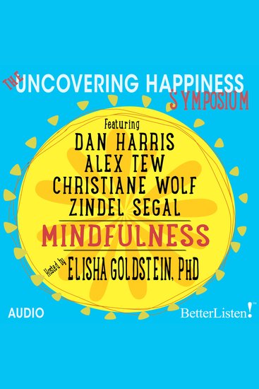 Uncovering Happiness Symposium The: Mindfulness - cover